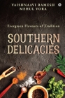 Southern Delicacies: Evergreen Flavours of Tradition By Mehul Vora, Vaishnaavi Ramesh Cover Image