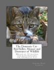 The Domestic Cat: Bird Killer, Mouser and Destroyer of Wildlife: Means of Utilizing and Controlling the Domestic Cat By Roger Chambers (Introduction by), Edward Howe Forbush Cover Image