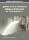 Dynamic Stability of Hydraulic Gates and Engineering for Flood Prevention By Noriaki Ishii, Keiko Anami, Charles W. Knisely Cover Image