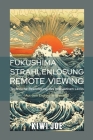 Fukushima Strahlenlösung Remote Viewing: Technische Beendigung des radioaktiven Lecks By Kiwi Joe Cover Image