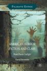 American Horror Fiction and Class: From Poe to Twilight (Palgrave Gothic) By David Simmons Cover Image