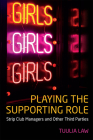 Playing the Supporting Role: Strip Club Managers and Other Third Parties By Tuulia Law Cover Image