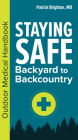 Staying Safe: Backyard to Backcountry: Outdoor Medical Handbook By Patrick Brighton Cover Image