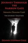 Journey Through The Narrow Gate: Interactive Study Guide: The Journey Together By Dennis Stephan Cole Cover Image