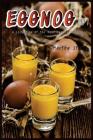 Eggnog 101: A Collection of the Best Eggnog Recipes By Martha Stone Cover Image