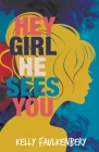 Hey Girl, He Sees You By Kelly Faulkenbery Cover Image