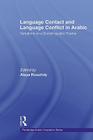 Language Contact and Language Conflict in Arabic (Routledge Arabic Linguistics) By Aleya Rouchdy (Editor) Cover Image
