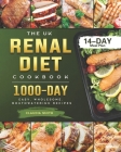 The UK Renal Diet Cookbook: 1000-Day Easy, Wholesome, Mouthwatering Recipes (14-Day Meal Plan) Cover Image
