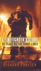 A Firefighter's Story: 30 Years On The Front Lines By Richard Ehrlich Cover Image