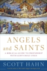 Angels and Saints: A Biblical Guide to Friendship with God's Holy Ones Cover Image