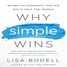 Why Simple Wins: Escape the Complexity Trap and Get to Work That Matters By Lisa Bodell, Steven Menasche (Read by) Cover Image