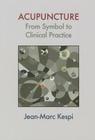 Acupuncture: From Symbol to Clinical Practice By Jean-Marc Kespi Cover Image