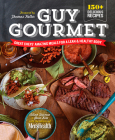 Guy Gourmet: Great Chefs' Best Meals for a Lean & Healthy Body: A Cookbook By Adina Steiman, Paul Kita, Editors of Men's Health Magazi, Thomas Keller (Foreword by) Cover Image