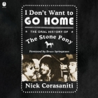 I Don't Want to Go Home: The Oral History of the Stone Pony Cover Image