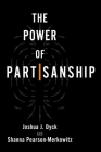 The Power of Partisanship By Joshua J. Dyck, Shanna Pearson-Merkowitz Cover Image