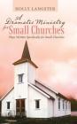A Dramatic Ministry for Small Churches: Plays Written Specifically for Small Churches Cover Image