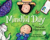 Mindful Day By Deborah Hopkinson, Shirley Ng-Benitez (Illustrator) Cover Image