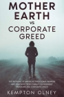 Mother Earth vs Corporate Greed: The Betrayal of America's Traditional Farmers and Ranchers from Corrupt Government Programs and Corporate Greed Cover Image