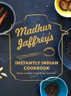 Madhur Jaffrey's Instantly Indian Cookbook: Modern and Classic Recipes for the Instant Pot® By Madhur Jaffrey Cover Image