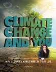 Climate Change and You: How Climate Change Affects Your Life (Weather and Climate) By Emily Raij Cover Image