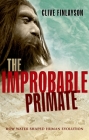 The Improbable Primate By Clive Finlayson Cover Image