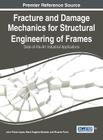 Fracture and Damage Mechanics for Structural Engineering of Frames: State-of-the-Art Industrial Applications By Julio Flórez-López, María Eugenia Marante, Ricardo Picón Cover Image