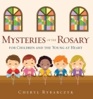 Mysteries of the Rosary for Children and the Young at Heart By Cheryl Rybarczyk Cover Image