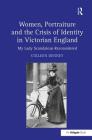Women, Portraiture and the Crisis of Identity in Victorian England: My Lady Scandalous Reconsidered Cover Image
