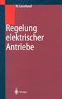 Regelung Elektrischer Antriebe By Werner Leonhard Cover Image