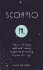 Scorpio: The Art of Living Well and Finding Happiness According to Your Star Sign Cover Image