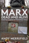 Marx, Dead and Alive: Reading Capital in Precarious Times Cover Image