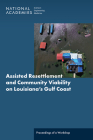 Assisted Resettlement and Community Viability on Louisiana's Gulf Coast: Proceedings of a Workshop By National Academies of Sciences Engineeri, Division of Behavioral and Social Scienc, Board on Environmental Change and Societ Cover Image