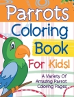 Parrots Coloring Book For Kids! A Variety Of Amazing Parrot Coloring Pages By Bold Illustrations Cover Image