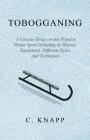Tobogganing - A Concise Essay on This Popular Winter Sport Including Its History, Equipment, Different Styles and Techniques By C. Knapp Cover Image