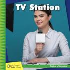 TV Station (21st Century Junior Library: Explore a Workplace) By Jennifer Colby, Tamara Ryan (Narrated by) Cover Image