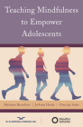 Teaching Mindfulness to Empower Adolescents By Matthew Brensilver, PhD, JoAnna Hardy, Oren Jay Sofer Cover Image