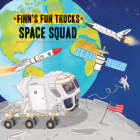 Space Squad (Finn's Fun Trucks) By Finn Coyle, Srimalie Bassani (Illustrator) Cover Image