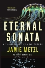 Eternal Sonata: A Thriller of the Near Future By Jamie Metzl Cover Image