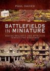 Battlefields in Miniature: Making Realistic and Effective Terrain for Wargames By Paul Davies Cover Image