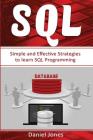 SQL: Simple and Effective Strategies to Learn SQL Programming( SQL Development, SQL Programming, Learn SQL Fast, Programmin Cover Image