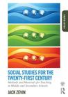Social Studies for the Twenty-First Century: Methods and Materials for Teaching in Middle and Secondary Schools By Jack Zevin Cover Image