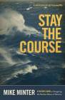 Stay the Course: A Pastor’s Guide to Navigating the Restless Waters of Ministry By Mike Minter, Jeff Simmons (Foreword by) Cover Image