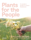 Plants for the People: A Modern Guide to Plant Medicine By Erin Lovell Verinder Cover Image