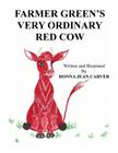 Farmer Green's Very Ordinary Red Cow By Donna Jean Carver Cover Image