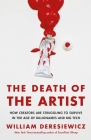 The Death of the Artist: How Creators Are Struggling to Survive in the Age of Billionaires and Big Tech Cover Image