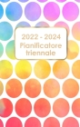 Planner triennale 2022-2024: Calendario 36 mesi Calendario con festività Agenda giornaliera 3 anni Calendario appuntamenti Agenda 3 anni Cover Image