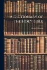 A Dictionary of the Holy Bible Cover Image