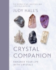 Judy Hall's Crystal Companion: Enhance your life with crystals By Judy Hall Cover Image