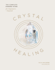Crystal Healing: The Complete Modern Guide for Beginners and Beyond By Yulia Van Doren Cover Image