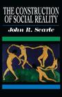 The Construction of Social Reality By John R. Searle Cover Image